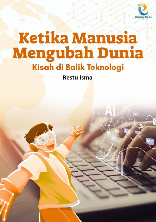 Ketika Manusia Mengubah Dunia: Kisah di Balik Teknologi